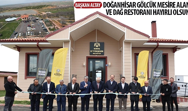 Başkan Altay: “Doğanhisar Gölcük Mesire Alanı ve Dağ Restoranı Hayırlı Olsun"