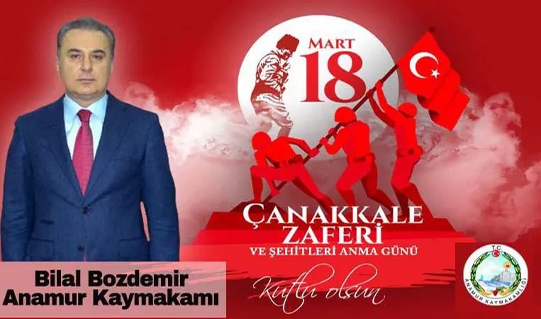 Kaymakam Bilal BOZDEMİR’in 18 Mart Çanakkale Zaferi ve Şehitleri Anma Günü Mesajı