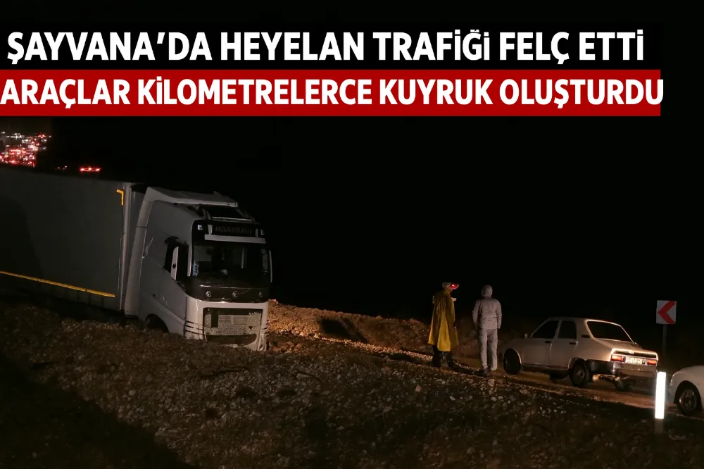 Şayvana’da Heyelan Trafiği Felç Etti: Araçlar Kilometrelerce Kuyruk Oluşturdu