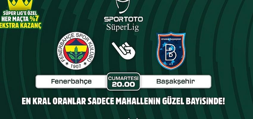 Fenerbahçe-Başakşehir maçının Kral Oranlar