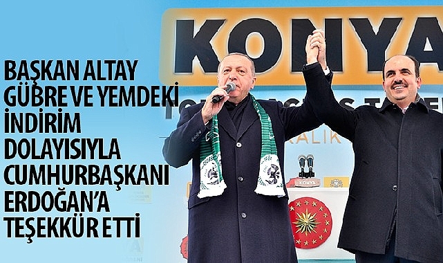 Başkan Altay Gübre ve Yemdeki İndirim Dolayısıyla Cumhurbaşkanı Erdoğan'a Teşekkür Etti