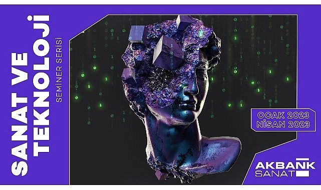 Akbank Sanat'ta “SANAT VE TEKNOLOJİ" konferans serisi başlıyor