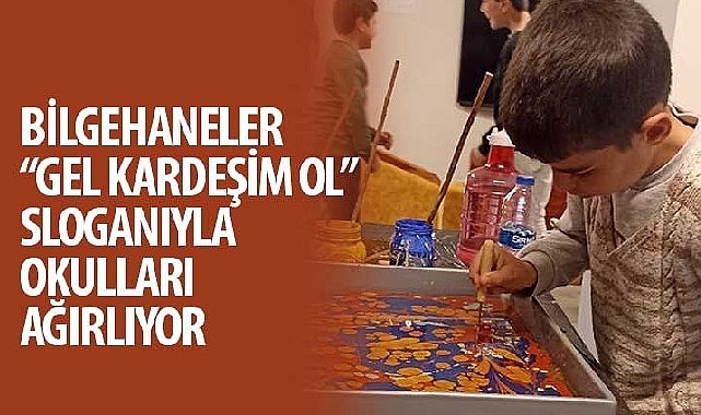 Bilgehaneler “Gel Kardeşim Ol" Sloganıyla Okulları Ağırlıyor