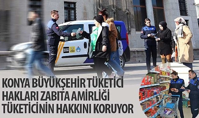 Konya Büyükşehir Tüketici Hakları Zabıta Amirliği Tüketicinin Hakkını Koruyor