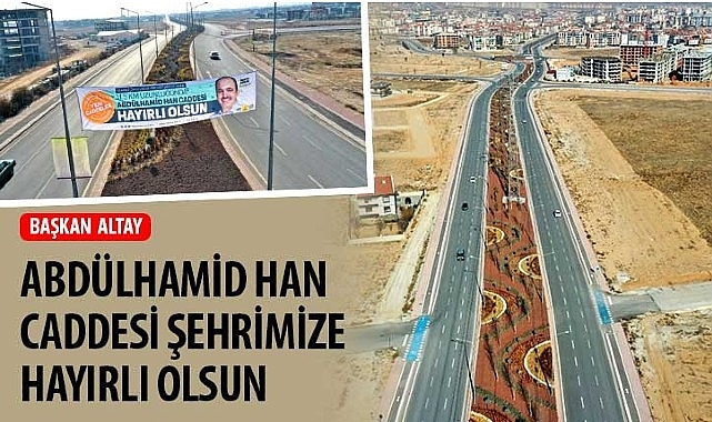 Konya Büyükşehir Belediye Başkanı Uğur İbrahim Altay: “Abdülhamid Han Caddesi Şehrimize Hayırlı Olsun"