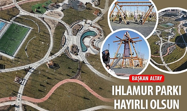 Başkan Altay: “Ihlamur Parkı Hayırlı Olsun"