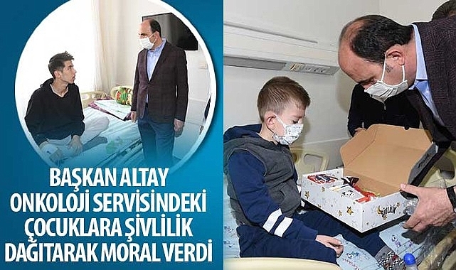 Başkan Altay Onkoloji Servisindeki Çocuklara Şivlilik Dağıtarak Moral Verdi
