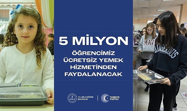 Milli Eğitim Bakanlığı Ücretsiz Yemek Hizmeti Uygulaması İle 5 Milyon Öğrenciye Ulaşacak