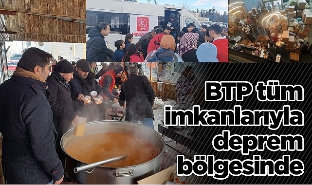 BTP Tüm İmkanlarıyla Deprem Bölgesinde