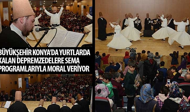 Büyükşehir Konya'da Yurtlarda Kalan Depremzedelere Sema Programlarıyla Moral Veriyor