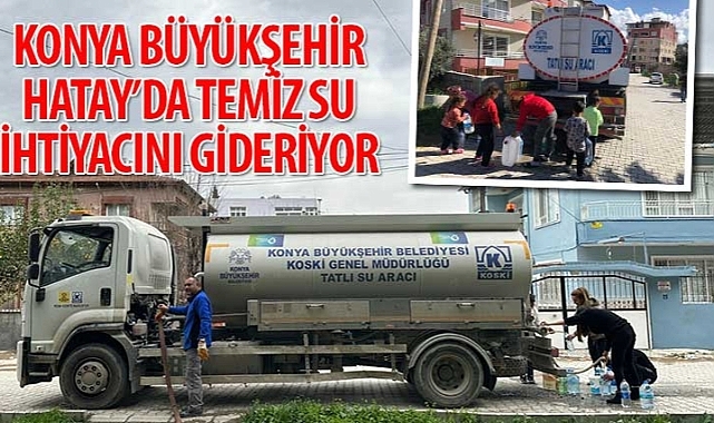 Konya Büyükşehir Hatay'da Temiz Su İhtiyacını Gideriyor