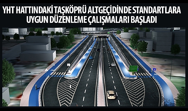 YHT Hattındaki Taşköprü Altgeçidinde Standartlara Uygun Düzenleme Çalışmaları Başladı