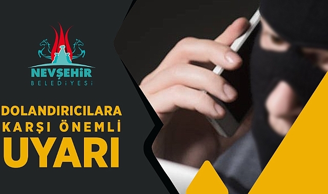 Nevşehir Belediyesi, Dolandırıcılara Karşı Uyardı