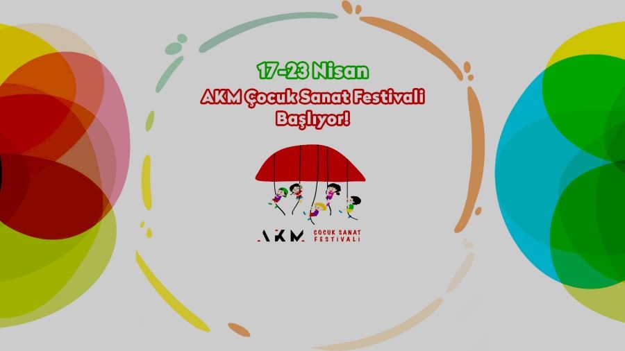 Akm Çocuk Sanat Festivali 17 Nisan’da Başlıyor
