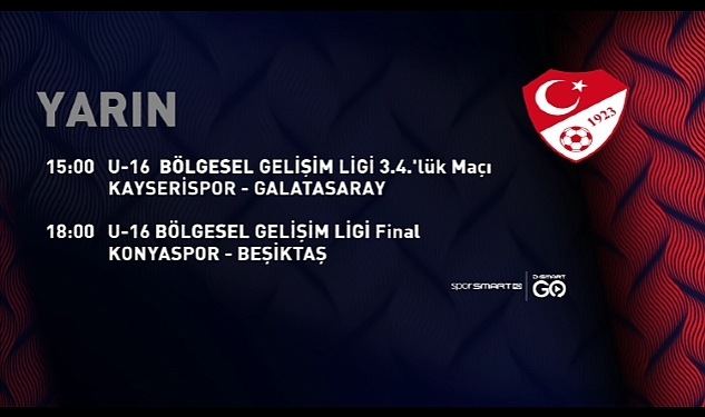 U16 Gelişim Ligi 3'üncülük ve Final karşılaşmaları D-Smart ekranlarından canlı yayınlanacak