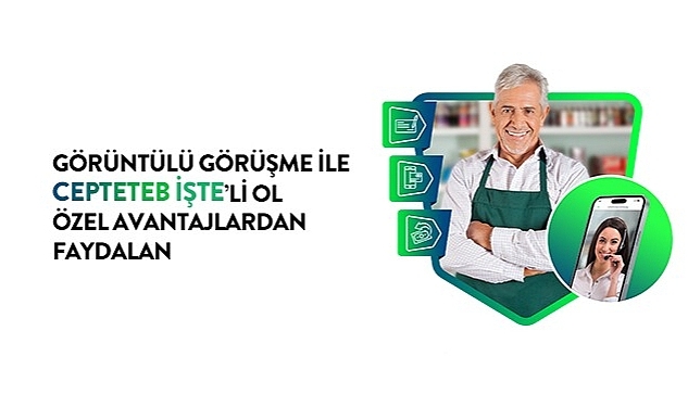 CEPTETEB İŞTE'de şahıs firmaları için görüntülü görüşme ile anında müşteri olma dönemi başladı