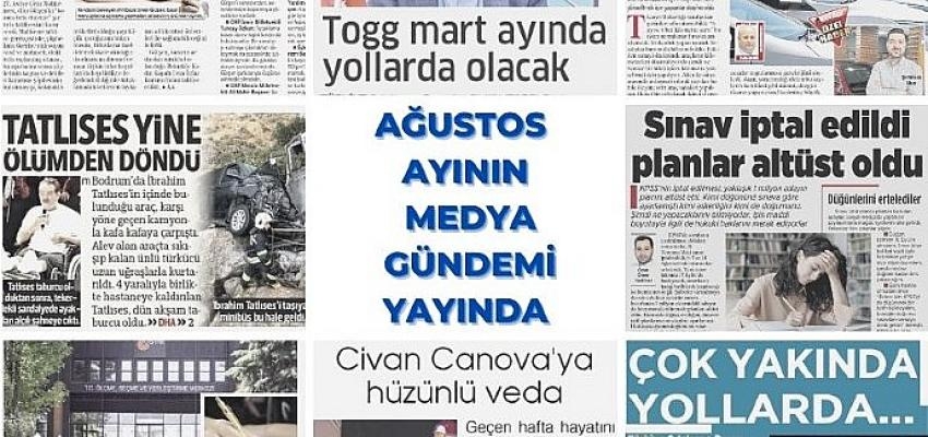 Ağustos Ayının Medya Gündemi Yayında