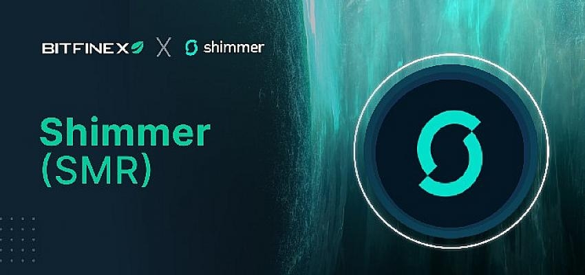 Bitfinex, Yeni ″Chain-of-Chain″ Ekosisteminin Öncüsü “Shimmer”i Listeleyen İlk Büyük Borsa Oldu!