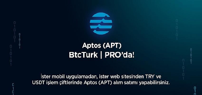 Aptos (APT), BtcTurk PRO’da listelendi