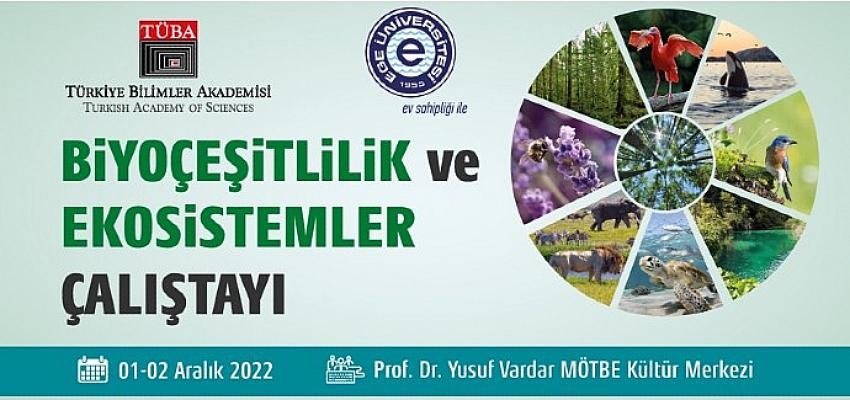 Ege Üniversitesi  “Biyoçeşitlilik ve Ekosistemler Çalıştayı”na ev sahipliği yapacak