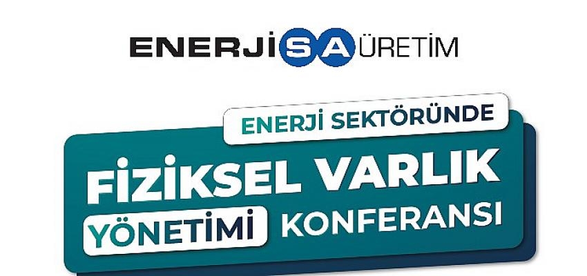 ‘Enerji Sektöründe Fiziksel Varlık Yönetimi Konferansı’   8-9 Aralık’ta Gerçekleşiyor