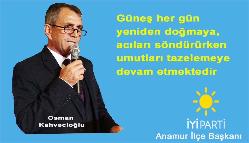 İYİ Parti Anamur İlçe Başkanı Osman Kahvecioğlu’ndan Yeni Yıl Mesajı  