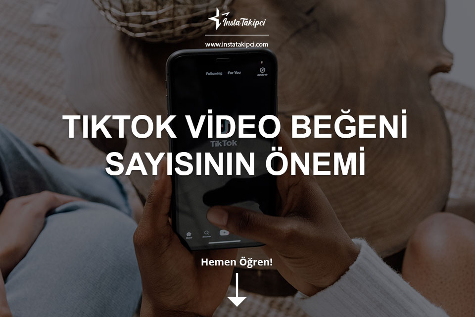 TikTok Video Beğeni Sayısının Önemi: Hesabınızı Büyütmenin Yolu